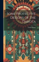 Some Protective Designs of the Dakota 1020021276 Book Cover