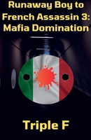 Runaway Boy to French Assassin 3: Mafia Domination B0FH5V1ZLX Book Cover