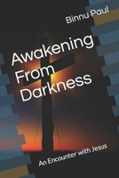 Awakening From Darkness: An Encounter with Jesus B0CHL94TCB Book Cover