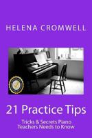 21 Practice Tips, Tricks and Secrets Piano Teachers Need to Know: 1481085921 Book Cover