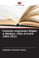 Femmes migrantes Ejigbo à Abidjan, Côte d'Ivoire 1902-2012 (French Edition) 6208583543 Book Cover