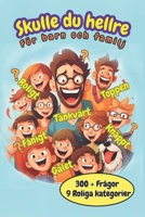 Skulle du hellre - för barn och familj: Skulle du hellre Roligt Spel För Hela Familjen B0CDK3WJ9B Book Cover
