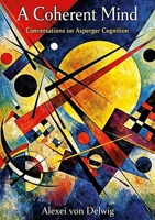 A Coherent Mind. Conversations on Asperger Cognition 1105570479 Book Cover