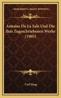 Antoine De La Sale Und Die Ihm Zugeschriebenen Werke (1905) 1166702774 Book Cover