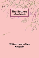 The Settlers: A Tale of Virginia 9357973982 Book Cover