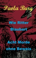 Wie Ritter Blaubart: Acht Morde ohne Beweis 3347348400 Book Cover