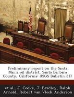 Preliminary report on the Santa Maria oil district, Santa Barbara County, California: USGS Bulletin 317 1288966032 Book Cover