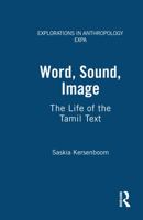 Word, Sound, Image: The Life of the Tamil Text (Explorations in Anthropology) 1859730086 Book Cover