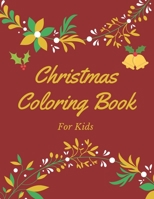 Christmas Coloring Book for Kids: Book For Kids Ages 4-8, Christmas Gift or Present for Childrens & Toddlers. B08L47M2KF Book Cover