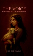 The Voice: A tale of Innocence, Love and Redemption B0G49T2L9K Book Cover