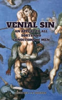 Venial Sin: An Appeal to All Sorts and Conditions of Men 1962639479 Book Cover