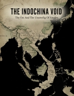 The Indochina Void: The Oss And The Unraveling Of Empire B0HGLBWW55 Book Cover