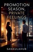 Promotion Season, Private Feelings B0G8FGMTC2 Book Cover