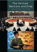 The United Nations and Iraq: Defanging the Viper 0275978397 Book Cover
