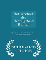 Het Archief Der Heerlijkheid Ruinen - Scholar's Choice Edition 1113123206 Book Cover