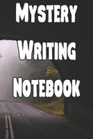 Mystery Writing Notebook: Record Notes, Ideas, Courses, Reviews, Styles, Best Locations and Records of Your Mystery Novels 1090523157 Book Cover