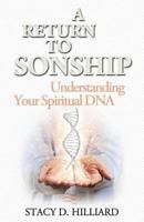 A Return to Sonship: Understanding Your Spiritual DNA 194385212X Book Cover