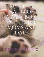 My Kitty Cat Book: A Baby Book For Feline Moms and Dads 1675173877 Book Cover
