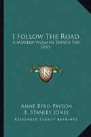 I Follow The Road: A Modern Woman's Search For God 143256241X Book Cover