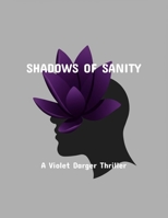 Shadows Of Sanity: A Violet Darger Thriller B0FQBB1CX5 Book Cover