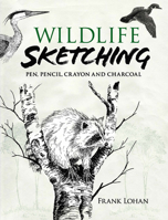 Wildlife Sketching: Pen, Pencil, Crayon and Charcoal (Dover Art Instruction) 0809250489 Book Cover