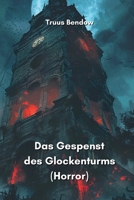 Das Gespenst des Glockenturms (Horror) (German Edition) 9994919938 Book Cover