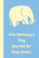 One Memory A Day Journal For New Moms: Touching Memory | New Baby Gift | Baby Shower | New Moms | Wisdom | Maternal | Inspirational | Pampering | Heart To Heart | Wonderful 1698160127 Book Cover