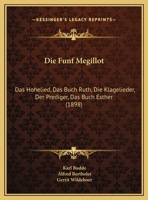 Die Funf Megillot: Das Hohelied, Das Buch Ruth, Die Klagelieder, Der Prediger, Das Buch Esther (1898) 1161088652 Book Cover