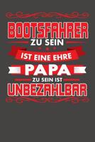 Bootsfahrer Zu Sein Ist Eine Ehre - Papa Zu Sein Ist Unbezahlbar: Wochenplaner - ohne festes Datum f�r ein ganzes Jahr 1082078948 Book Cover