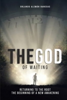 The God Waiting: Going back to the root B0H89TNBTN Book Cover