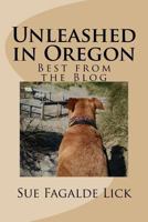 Unleashed in Oregon: Best from the Blog 1977712193 Book Cover