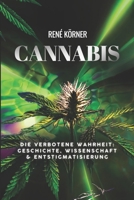 Cannabis: Die verbotene Wahrheit: Geschichte, Wissenschaft & Entstigmatisierung (German Edition) B0FFSR4VG5 Book Cover