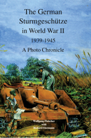 German Sturmgeschutze in Wwii: Photo Chronicle 0764306936 Book Cover