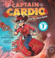 Captain Cardio and the Heart Ranch: A Children's Book Describing the Anatomy and Function of the Heart in a Fun STEM Adventure (Bodyville League of Super Heroes) B0H25RL38M Book Cover