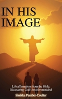 In His Image: Life Affirmations from The Bible: Discovering God’s Best for Mankind 1967623503 Book Cover