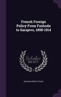 French Foreign Policy from Fashoda to Sarajevo, 1898-1914 1177783401 Book Cover