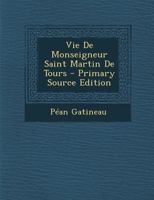 Vie De Monseigneur Saint Martin De Tours 1021349313 Book Cover