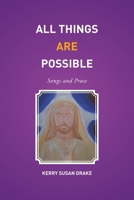 All Things Are Possible: Songs and Prose 1503508110 Book Cover