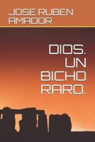 Dios. Un Bicho Raro. 1521474095 Book Cover