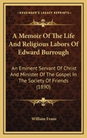 A Memoir of the Life and Religious Labors of Edward Burrough 1014147905 Book Cover