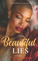 Beautiful Lies: A Steamy BWWM Interracial Multicultural Billionaire CEO Opposites Attract Second Chance Forbidden Love Wounded Heroine Contemporary Romance (Secrets & Lies Duet) B0DWMD245R Book Cover