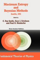 Maximum Entropy and Bayesian Methods: Seattle, 1991 079232031X Book Cover