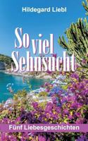 So Viel Sehnsucht 3734512883 Book Cover