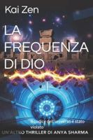 LA FREQUENZA DI DIO: Il codice dell'universo è stato violato B0FND821ZC Book Cover