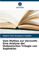 Vom Mythos zur Vernunft: Eine Analyse der thebanischen Trilogie von Sophokles (German Edition) 6208331366 Book Cover
