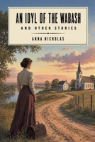 An Idyl of the Wabash, and Other Stories 1667670336 Book Cover