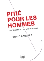 PITIE POUR LES HOMMES: L'euthanasie : le droit ultime 2234061954 Book Cover