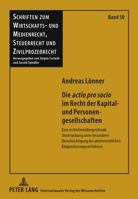 Die «Actio Pro Socio» Im Recht Der Kapital- Und Personengesellschaften: Eine Rechtsformuebergreifende Untersuchung Unter Besonderer Beruecksichtigung 3631620101 Book Cover