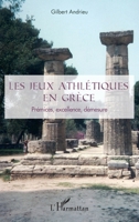 Les jeux athlétiques en Grèce: Prémices, excellence, démesure (French Edition) 2343095132 Book Cover