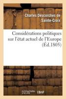 Consida(c)Rations Politiques Sur L'A(c)Tat Actuel de L'Europe 201619474X Book Cover